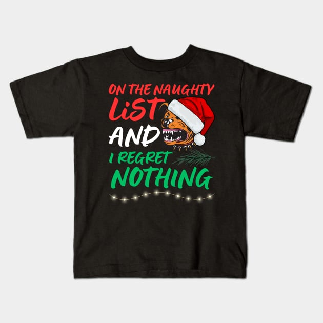 On The Naughty List And I Regret Nothing Funny Christmas Dog lovers humor design Kids T-Shirt by AYSNERI$T